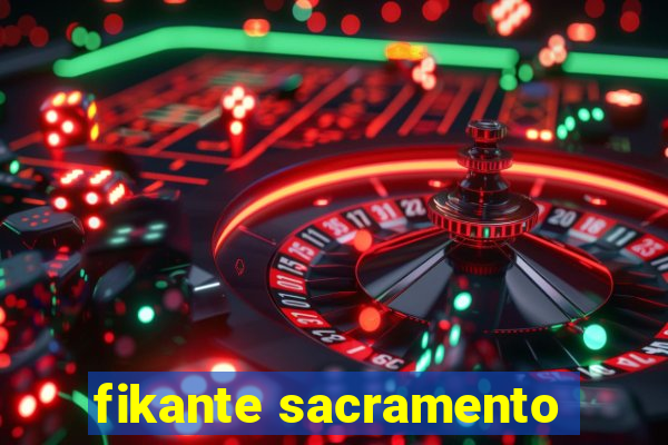 fikante sacramento